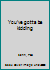 You've gotta be kidding B0006CV9CU Book Cover