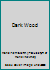 Dark Wood B000OUK7RW Book Cover