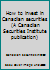 How to invest in Canadian securities (A Canadian Securities Institute publication) 0919796001 Book Cover