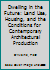 Dwelling in the Future: Land Use, Housing, and the Conditions for Contemporary Architectural Production 1138694355 Book Cover