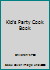 Kid's Party Cook Book (A Picture and text reference) 051605306X Book Cover