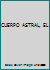 CUERPO ASTRAL, EL 8476723547 Book Cover
