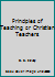 Principles of Teaching or Christian Teachers B002CZBLQ8 Book Cover