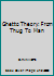 Ghetto Theory: From Thug To Man 0615257836 Book Cover