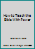 How to Teach the Bible With Power 082800787X Book Cover