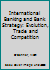 International Banking and Bank Strategy: Evolution, Trade and Competition 3319950061 Book Cover