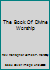 The Book Of Divine Worship 0881766151 Book Cover