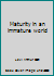 Maturity in an immature world 088125049X Book Cover