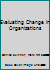 Evaluating Change in Organizations 0761944311 Book Cover
