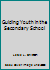 Guiding Youth in the Secondary School B000QKS5YW Book Cover