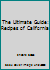 The Ultimate Guide: Recipes of California 1511676698 Book Cover