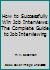 How to Successfully Win Job Interviews: The Complete Guide to Job Interviewing 0969182805 Book Cover