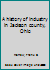 A history of industry in Jackson county, Ohio B0007EBF6M Book Cover