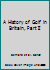 A History of Golf in Britain, Part II B0084KH57E Book Cover