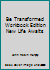 Be Transformed Workbook Edition New Life Awaits 0978871510 Book Cover