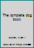 The complete dog book B00086WHUC Book Cover