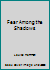 Fear Among Shadows B001623T86 Book Cover