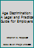 Age Discrimination: A Legal and Practical Guide for Employers (A BNA special report) 1558711368 Book Cover