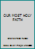 OUR MOST HOLY FAITH B006PI7FHC Book Cover