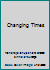 Changing Times B000UCUKC6 Book Cover