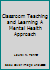 Classroom teaching and learning;: A mental health approach B004WG3TB0 Book Cover