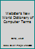 Webster's New World Dictionary of Computer Terms B0078W9RKW Book Cover