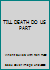 TILL DEATH DO US PART B000Q9RB4S Book Cover