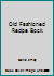 Old Fashioned Recipe Book B001OFPKD2 Book Cover
