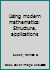 Using modern mathematics: Structure, applications B0007EG6W0 Book Cover