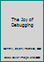 The Joy of Debugging 0134578724 Book Cover