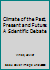 Climate of the Past, Present and Future: A Scientific Debate 3030189503 Book Cover
