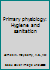 Primary physiology: Hygiene and sanitation B0008BF9AM Book Cover