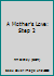 A Mother's Love: Step 2 1451739672 Book Cover
