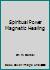 Spiritual Power Magnetic Healing B00FXJ1ZKM Book Cover
