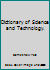 Dictionary of Science and Technology. 006491044X Book Cover