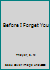 Before I Forget You 1542042844 Book Cover