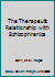 The Therapeutic Relationship with Schizophrenics B01544T9IA Book Cover