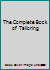 The Complete Book of Tailoring B0010FQPTO Book Cover