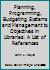 Planning, Programming, Budgeting Systems and Management by Objectives in Libraries: A List of References 0903612240 Book Cover