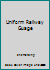 Uniform Railway Guage B001T8N810 Book Cover