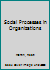 Social Processes in Organizations 0761943048 Book Cover