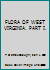 FLORA OF WEST VIRGINIA. PART I. B000WQMIM0 Book Cover