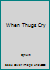When Thugs Cry 0970790538 Book Cover