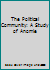 The Political Community: A Study of Anomie B006XBOIQ2 Book Cover