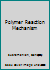 Polymer Reaction Mechanism 1118137140 Book Cover
