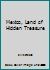 Mexico, Land of Hidden Treasure B002I9Y5S4 Book Cover