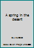 A spring in the desert B002GUAJEO Book Cover