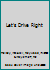 Let's Drive Right B000NAIKE0 Book Cover