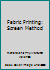 Fabric printing: Screen method 0891710019 Book Cover