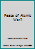 Peace of Atomic War? B003X5BGZM Book Cover